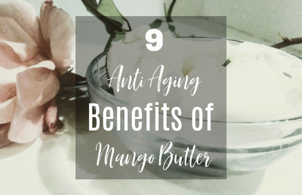 <strong>Nine Anti-Aging Benefits of Mango Butter</strong>