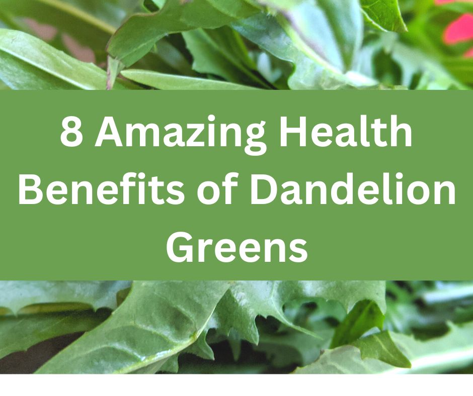 Amazing Health Benefits of Dandelion Greens